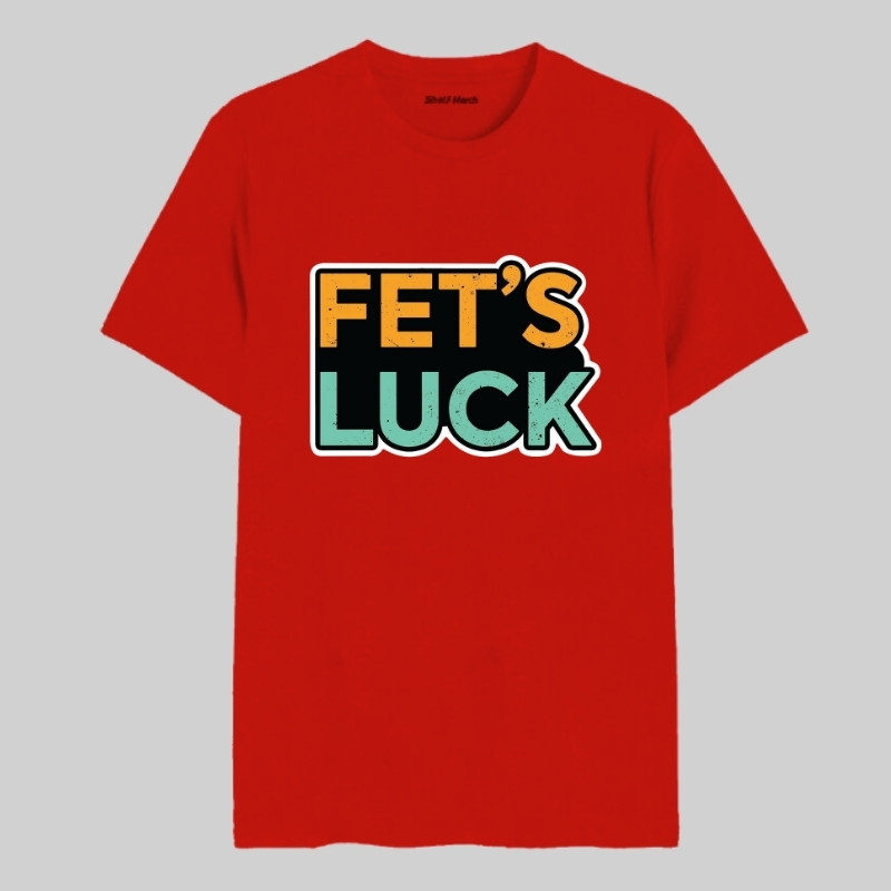 Fet's Luck Round Neck T-Shirt