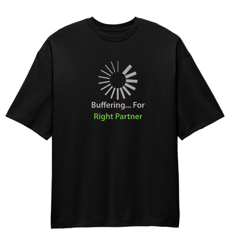 Buffering For Right Partner Oversized T-Shirt