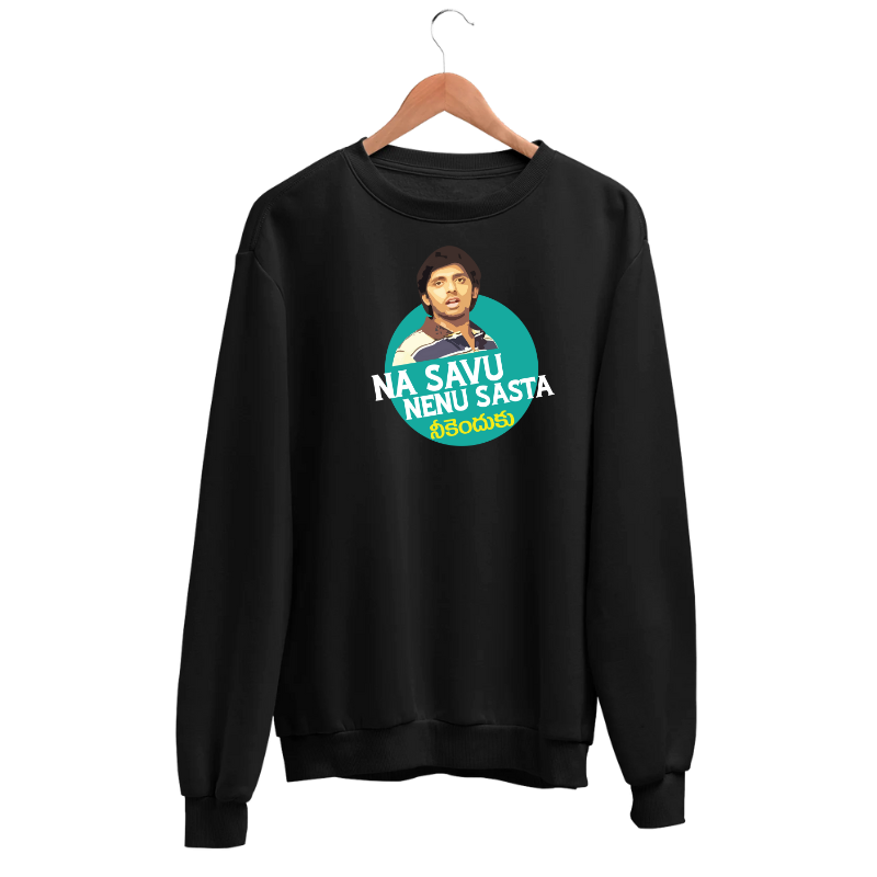 Na Savu Nenu Sasta Neku Enduku Sweatshirt