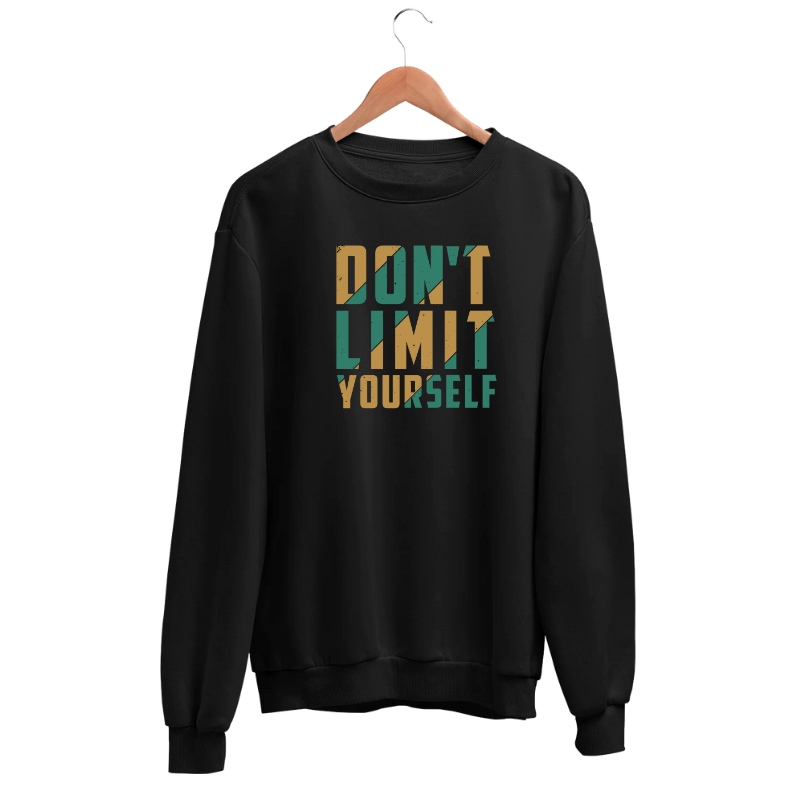 Dont Limit Yourself Sweatshirt